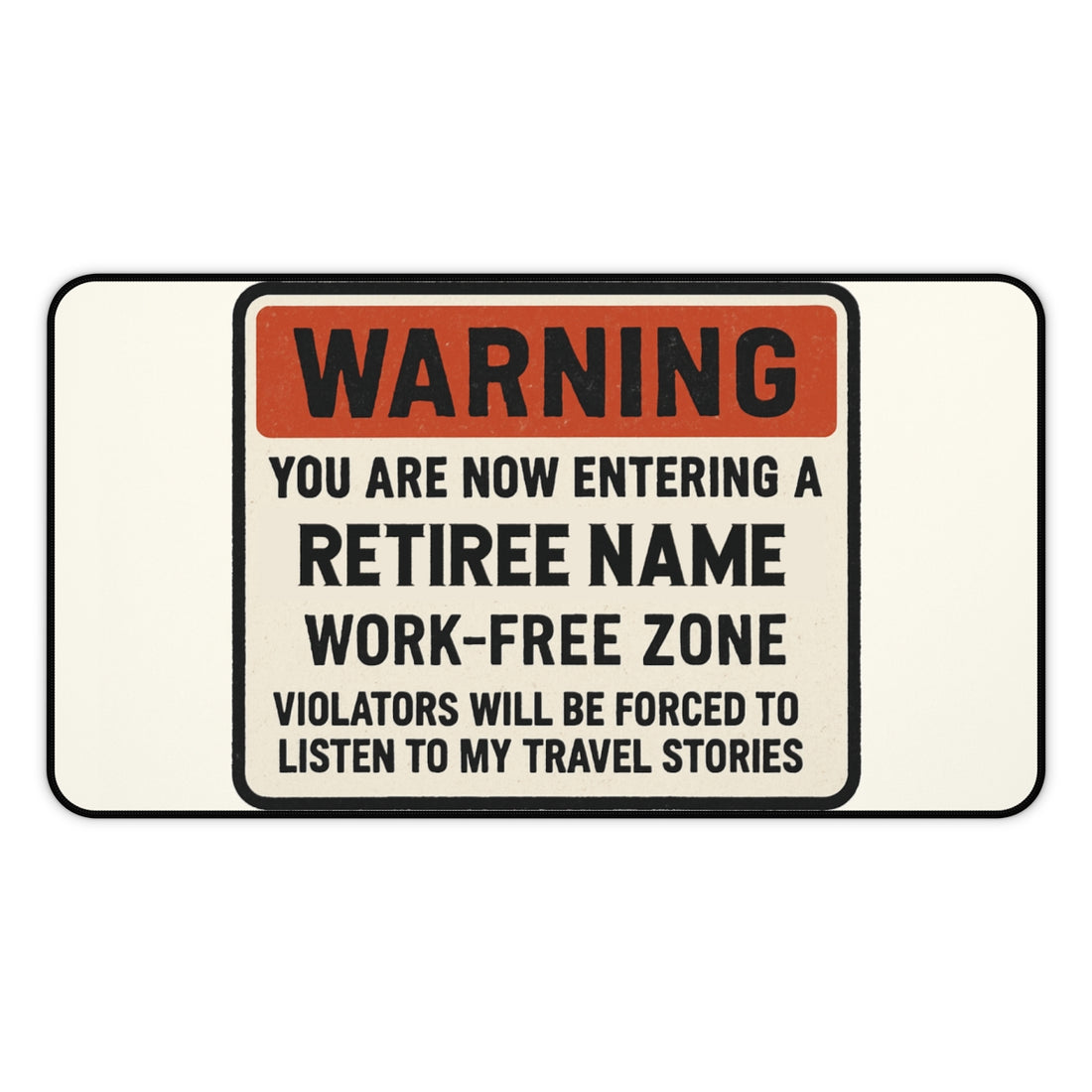 Personalized Retirement Desk Mat / Mouse Pad – “Warning Entering Zone Listen To Stories” - Retiree Gifts Retirement Party
