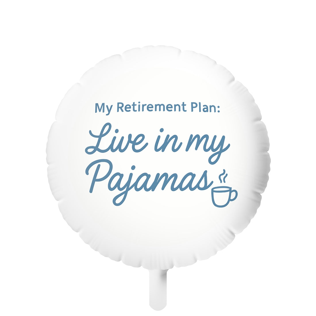 My Retirement Plan | Live in my Pajamas | Perfect Retirement Decoration Mylar Ballons 11in or 22in - Retiree Gifts Retirement Party