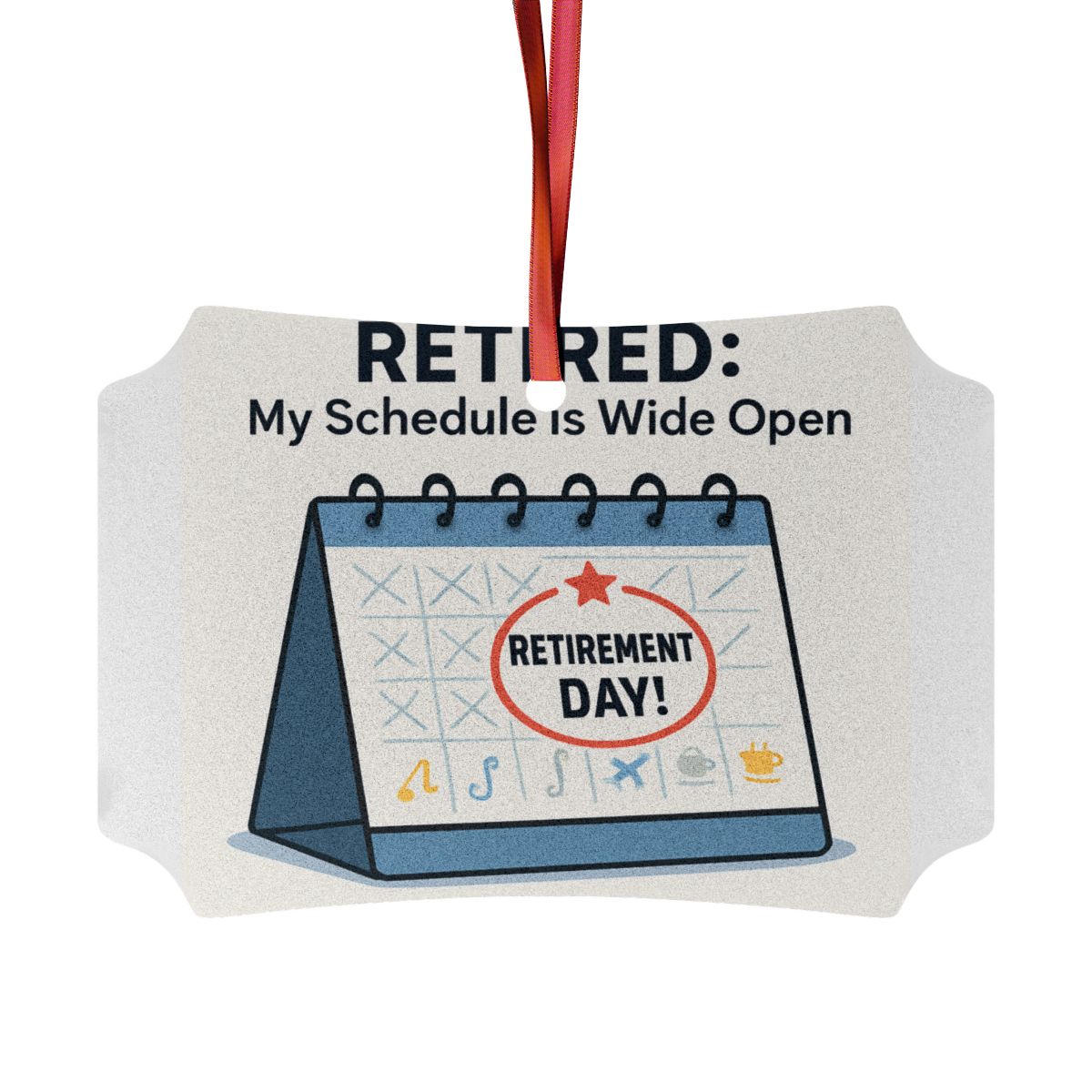RETIRED My Schedule is Wide Open Ornaments - Retiree Gifts Retirement Party