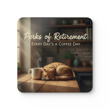 Perks of Retirement Every Day's a Coffee Day coaster