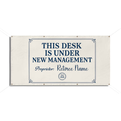 This Desk Under New Management Custom Large Vinyl Banner or Yard Sign - Retiree Gifts Retirement Party