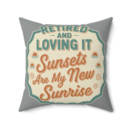 Retired and Loving It | Sunsets Are My New Sunrise | Pillows & Pillow Cases - Retiree Gifts Retirement Party