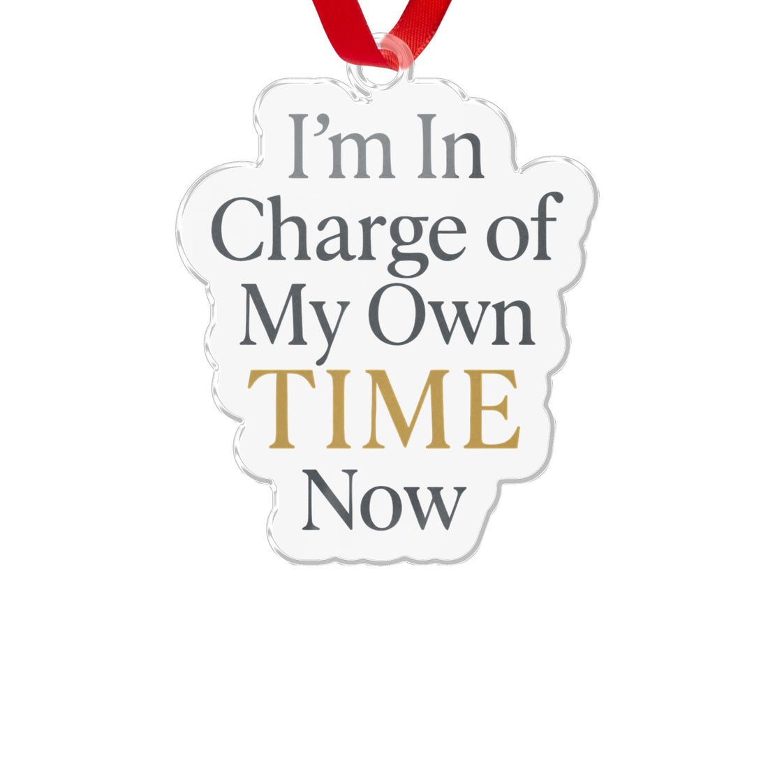 I'm In Charge of My Own Time Now Ornaments | Retirement Celebration - Retiree Gifts Retirement Party