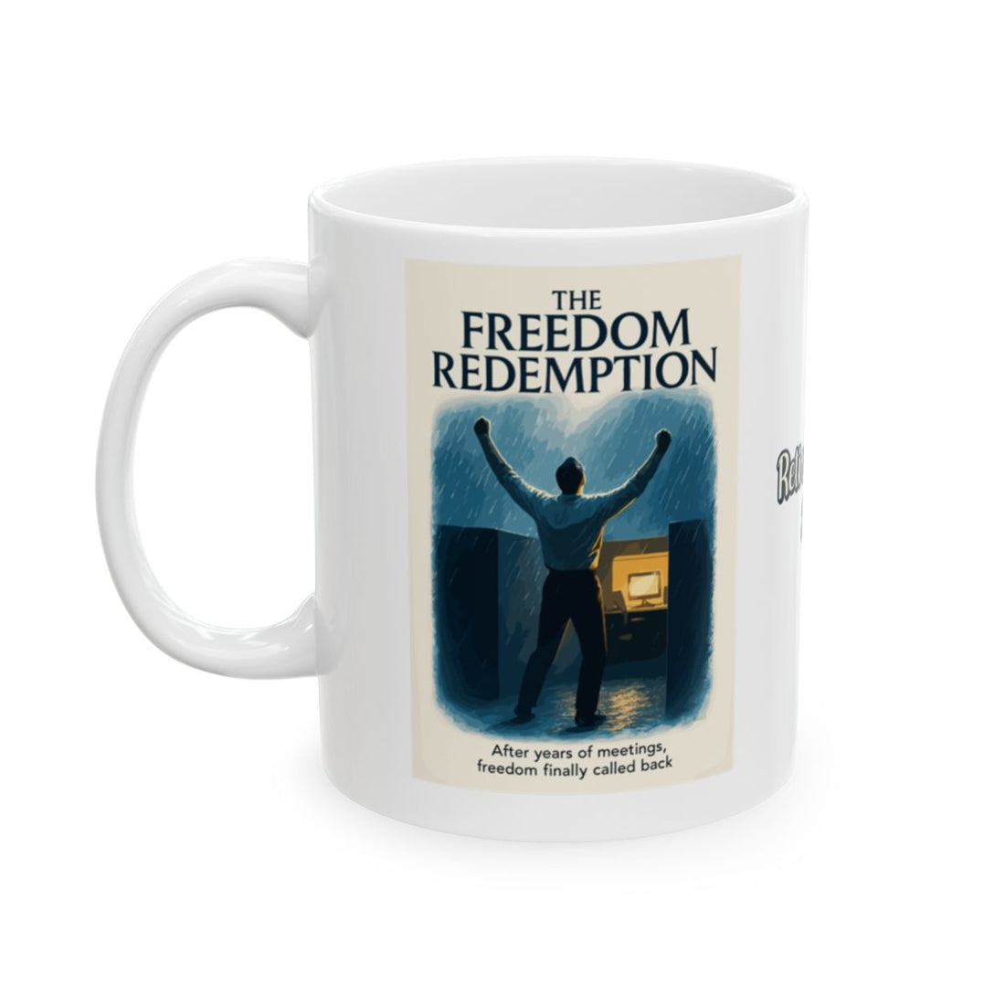 The Freedom Redemption | After Years of Meetings Freedom Finally Called Back | Personalized Microwavable Ceramic Mugs 11oz 15oz 20oz - Retiree Gifts Retirement Party