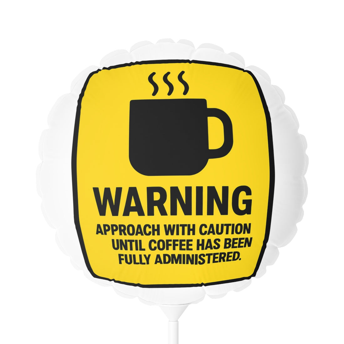 Approach With Caution Until Coffee Has Been Administered Mylar Ballon - Retiree Gifts Retirement Party