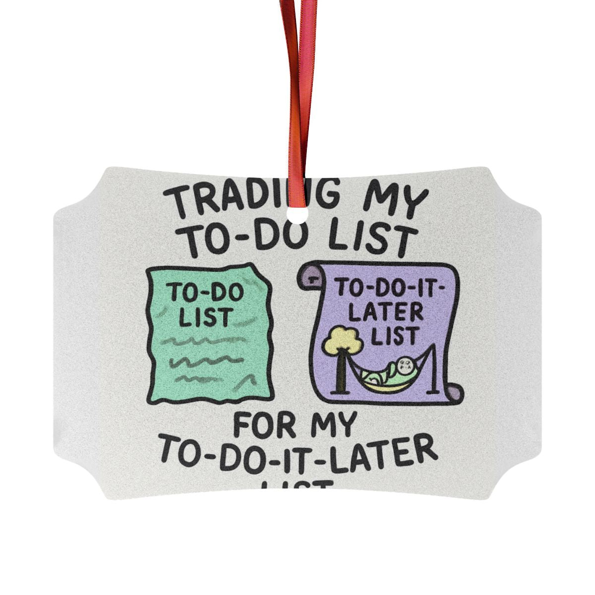 Trading My To-Do List for My To-Do-It-Later List | Ornaments - Retiree Gifts Retirement Party