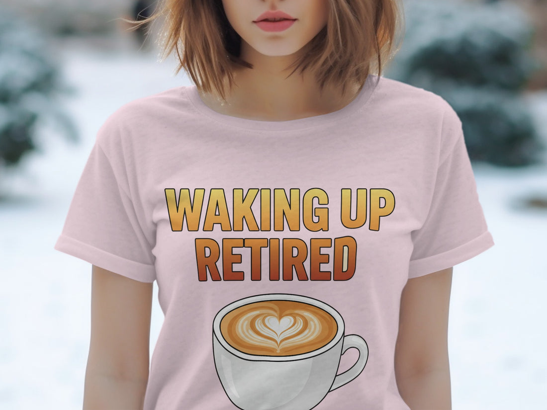 Waking Up Retired Graphic Tee for a Relaxed Lifestyle
