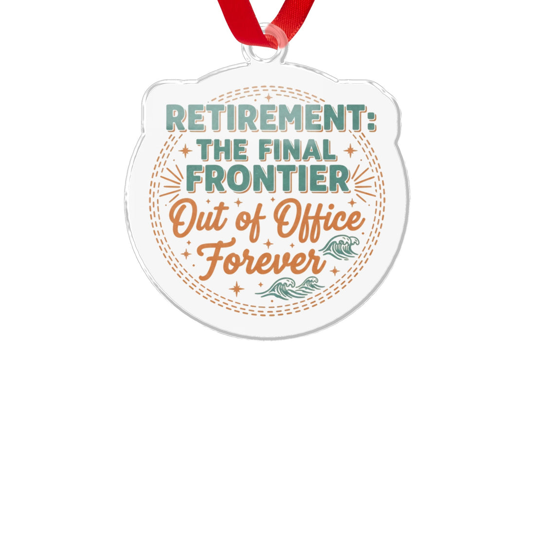 Retirement The Final Frontier Out of Office Forever | A Custom Cur Ornaments - Retiree Gifts Retirement Party