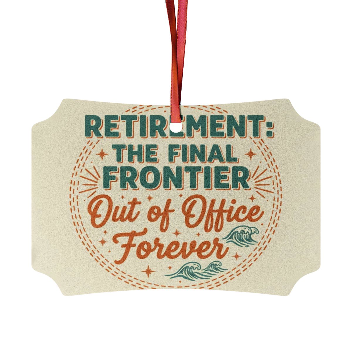Retirement The Final Frontier Out of Office Forever | A Custom Cur Ornaments - Retiree Gifts Retirement Party