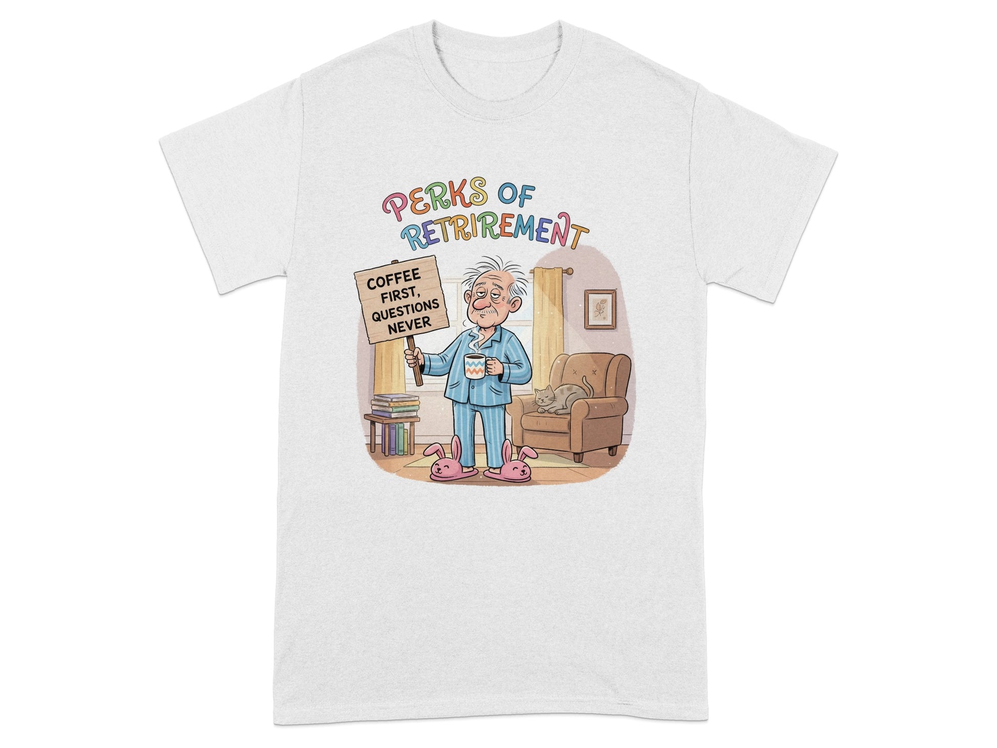 Perks of Retirement Coffee First Questions Never T-shirt