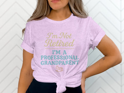 I'm Not Retired I'm A Professional Grandparent | Retirement Is Not | Perfect Gift for Grandparents Soft Color Bella T-Shirts - Retiree Gifts Retirement Party