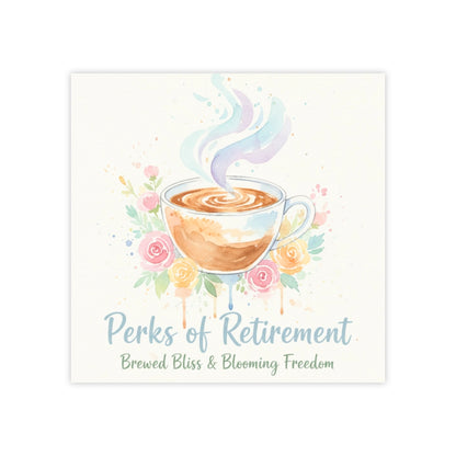 Perks of Retirement Brewed Bliss & Blooming Freedom Sign