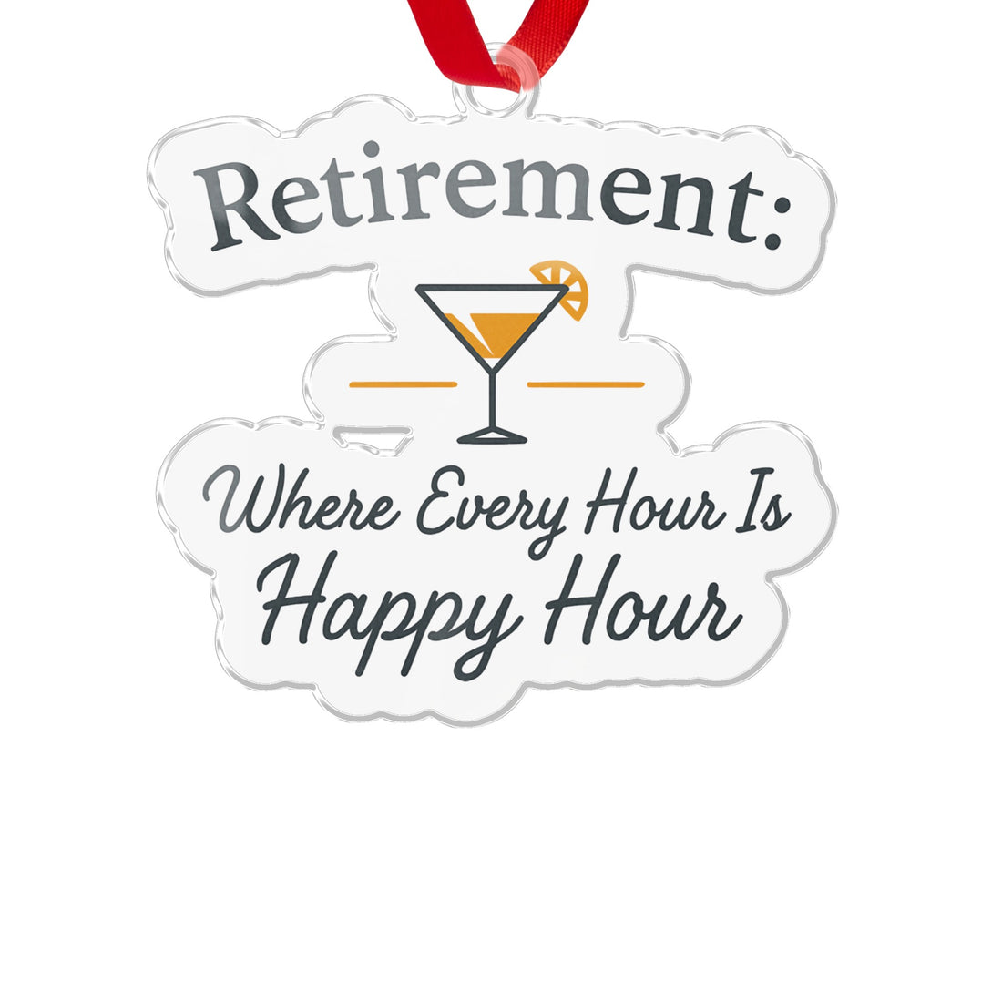 Retirement Where Every Hour Is Happy Hour Ornaments - Retiree Gifts Retirement Party