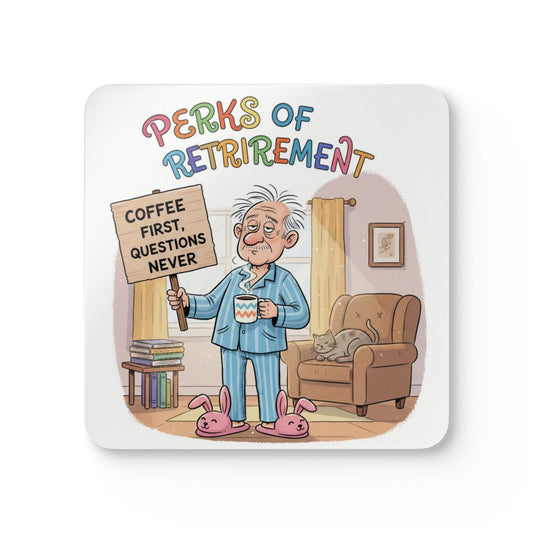 Perks of Retirement Coffee First Questions Never Sign