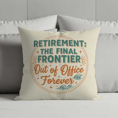 RETIREMENT: THE FINAL FRONTIER Out of Office Forever | Square Pillow - Retiree Gifts Retirement Party