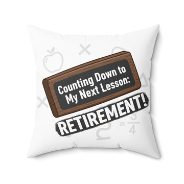 Counting Down to My Next Lesson Retirement! | Retirement | Unique Personalized Retirement Celebration Pillows & Pillow Cases - Retiree Gifts Retirement Party
