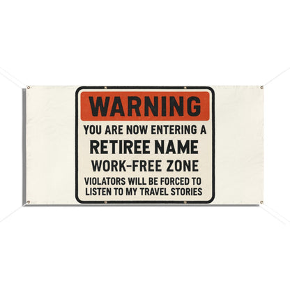 Warning You Are Now Entering A Retiree Zone Large Vinyl Banner or Yard Sign - Retiree Gifts Retirement Party