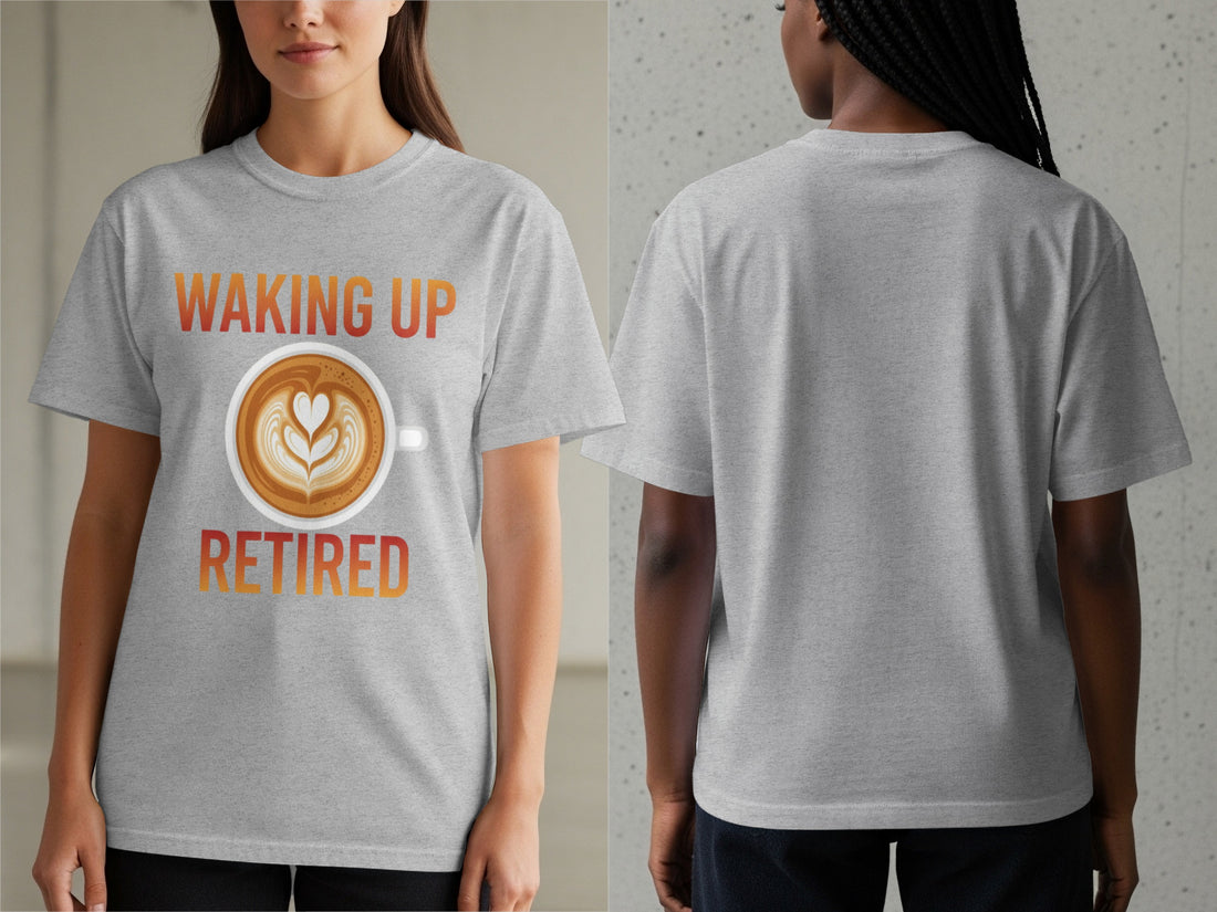 Waking Up Retired Coffee Cup Graphic T-Shirt
