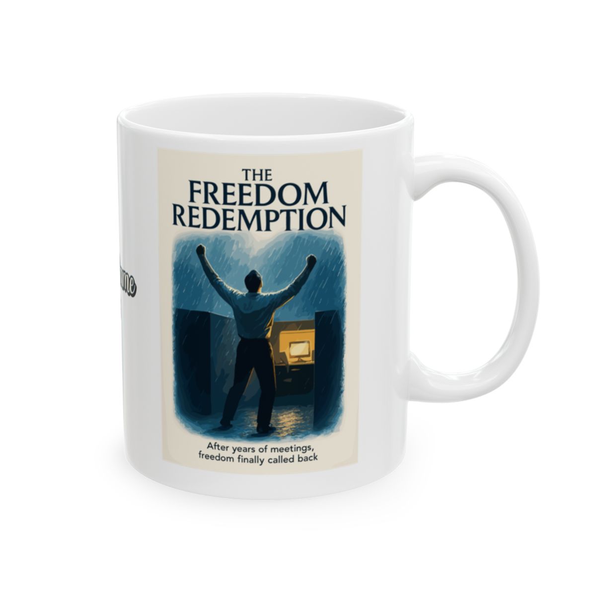 The Freedom Redemption | After Years of Meetings Freedom Finally Called Back | Personalized Microwavable Ceramic Mugs 11oz 15oz 20oz - Retiree Gifts Retirement Party