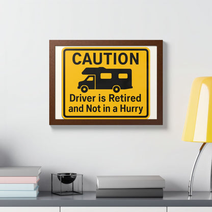 Caution Driver Retired Funny Car Motorhome Sign Framed Art Posters - Retiree Gifts Retirement Party