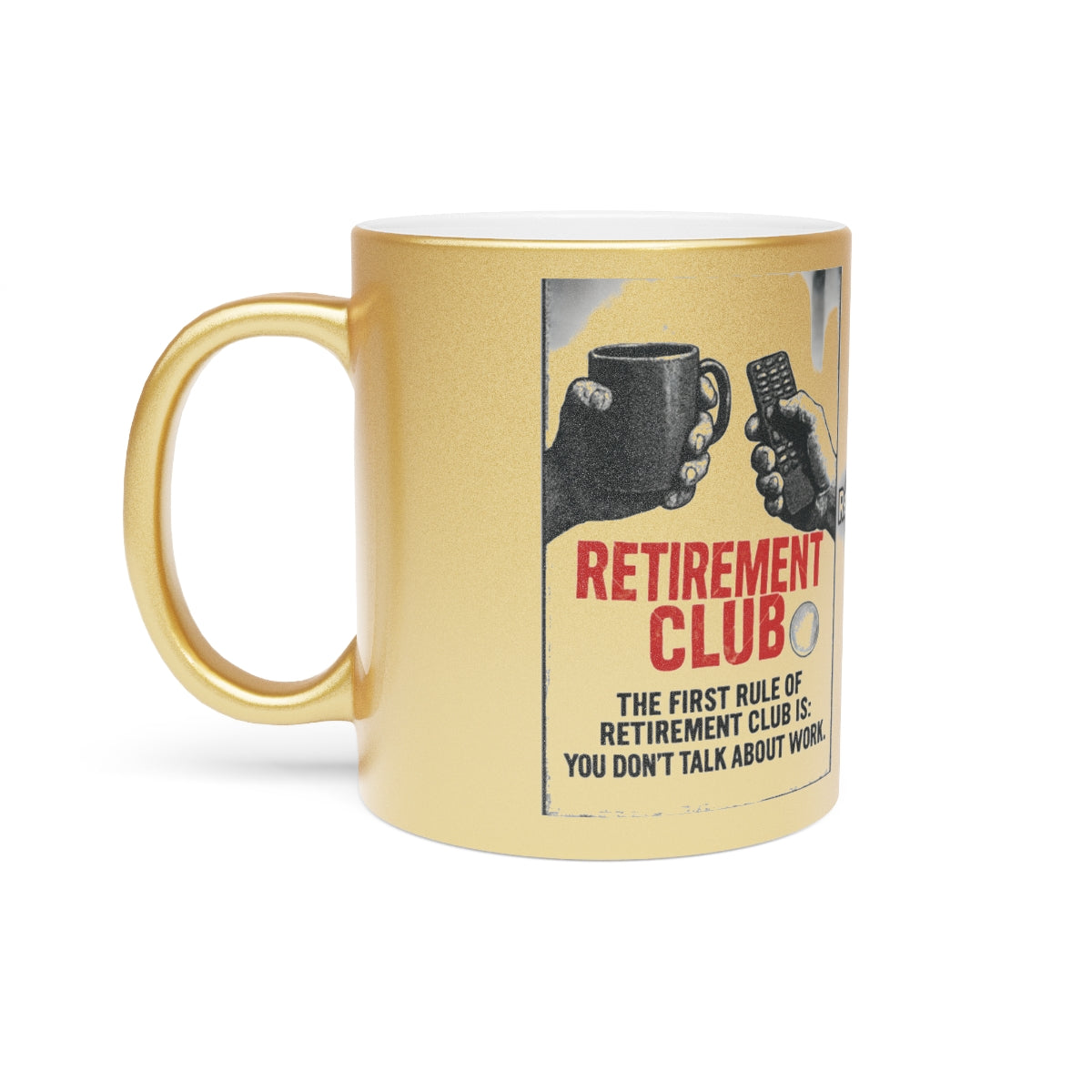 Retirement Club First Rule You Don't Talk About Work mug