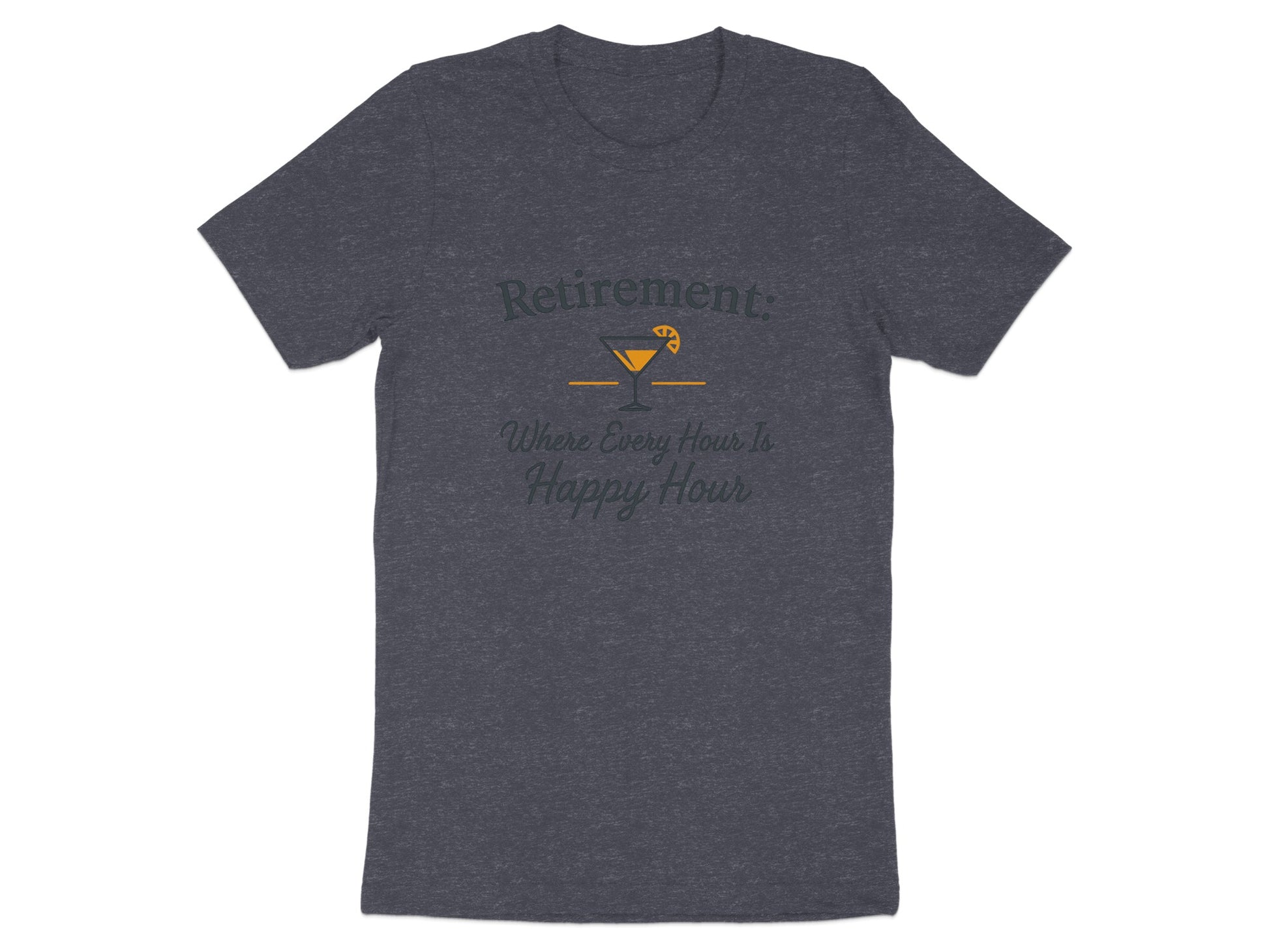 RETIREMENT: Where Every Hour Is Happy Hour Dark Heather Color Bella T-Shirts - Retiree Gifts Retirement Party