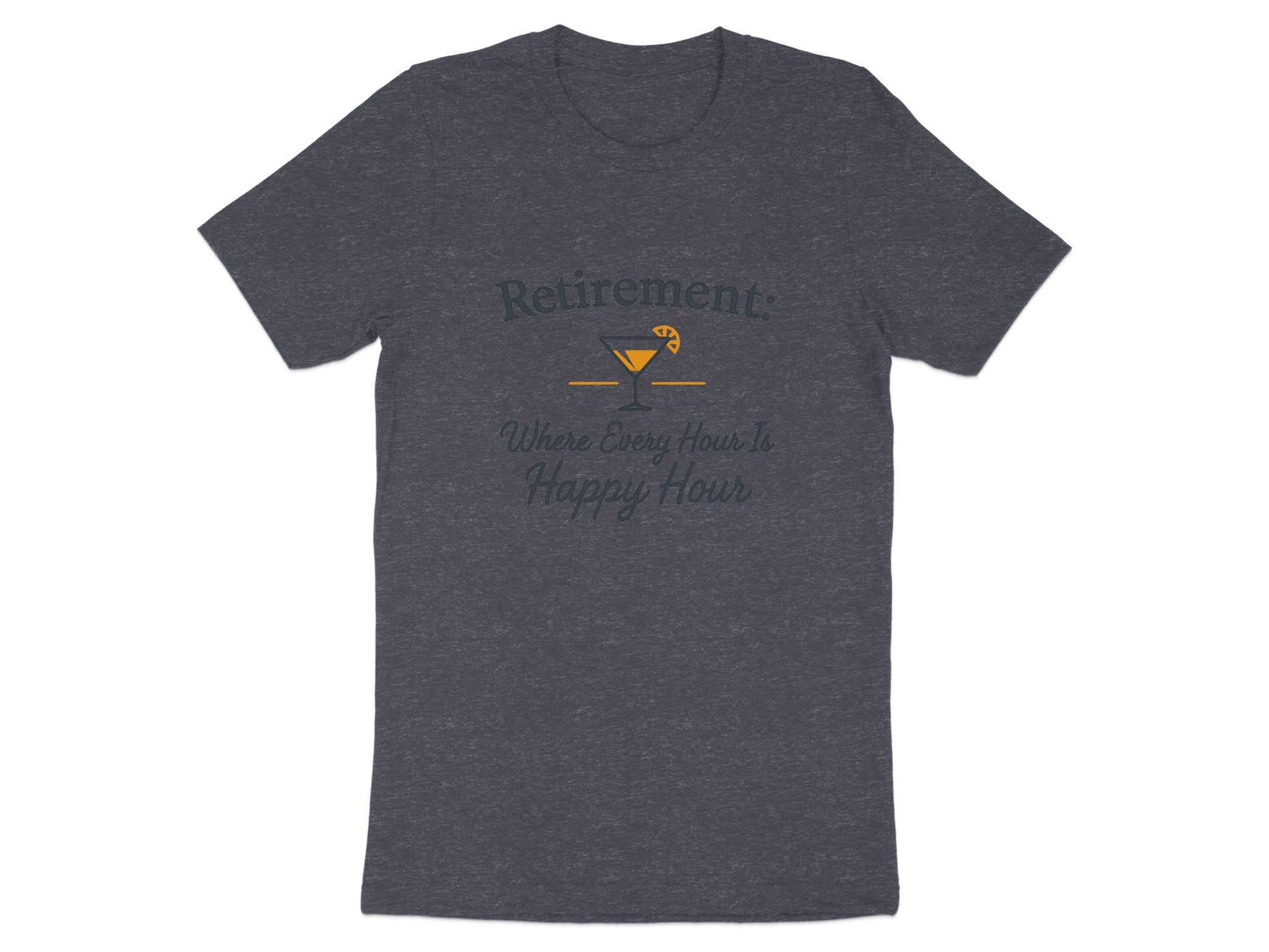 RETIREMENT: Where Every Hour Is Happy Hour Dark Heather Color Bella T-Shirts - Retiree Gifts Retirement Party
