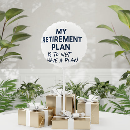 My Retirement Plan Is To Not Have A Plan | Perfect Retirement Party Decoration | Personalizable Mylar Ballons 11in or 22in - Retiree Gifts Retirement Party