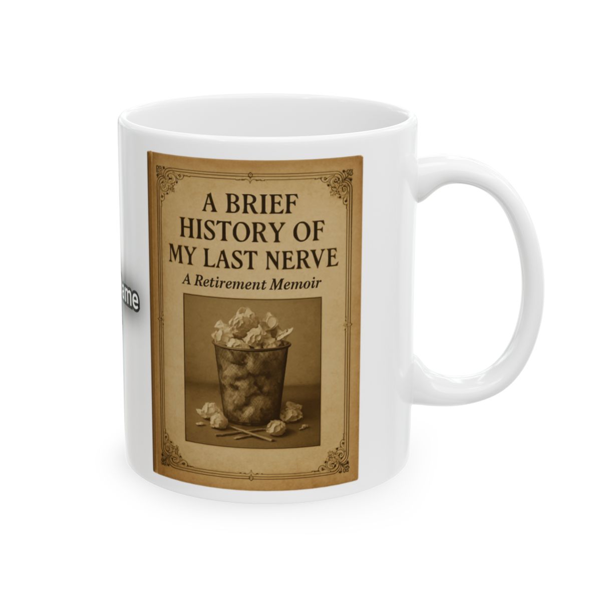A Brief History Of My Last Nerve Retirement Mug