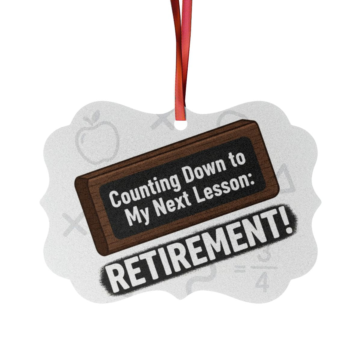 Counting Down to My Next Lesson Retirement | Retirement | Let's Celebrate the Long-Awaited Milestone With Custom Cur Ornaments - Retiree Gifts Retirement Party
