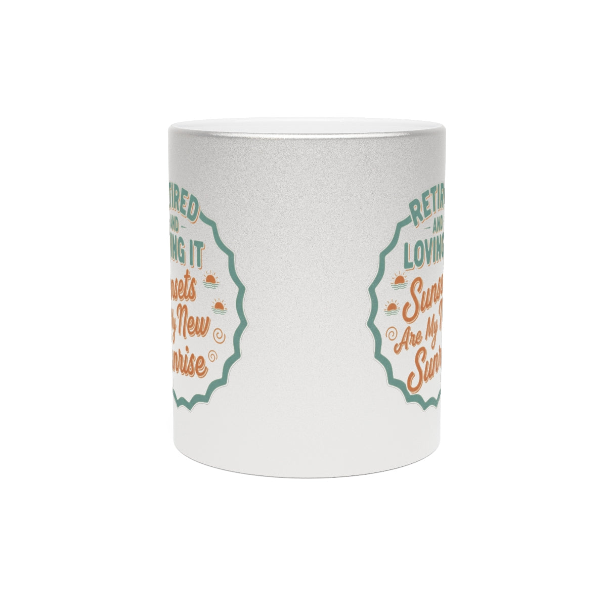 Retired And Loving It | Sunsets Are My New Sunrise | Gold Silver Black or Access Mugs - Retiree Gifts Retirement Party