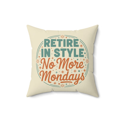 Retire In Style No More Mondays | Square Pillow - Retiree Gifts Retirement Party
