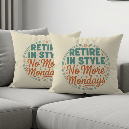 Retire In Style No More Mondays | Square Pillow - Retiree Gifts Retirement Party