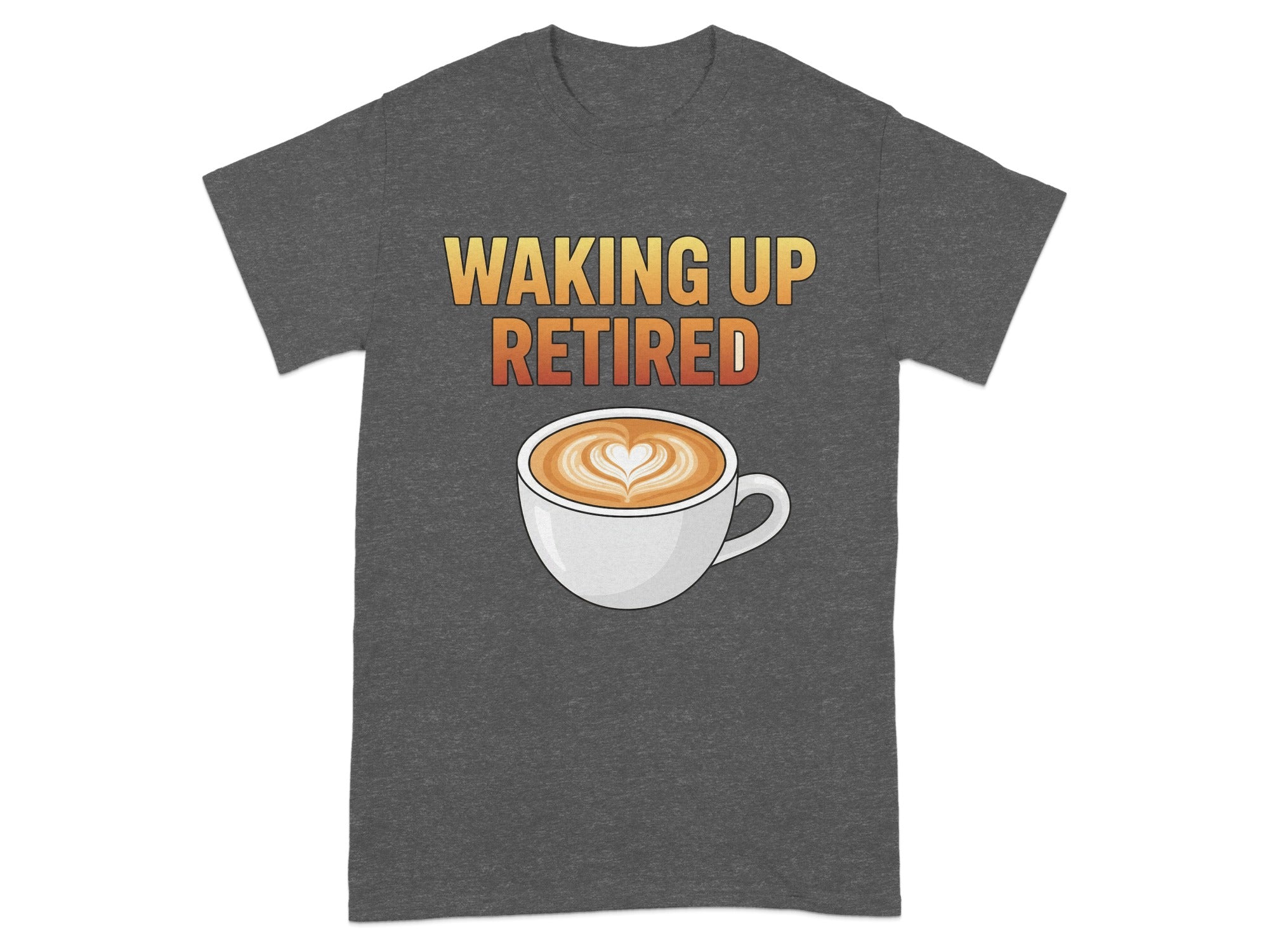 Waking Up Retired Coffee Design Graphic T-shirt
