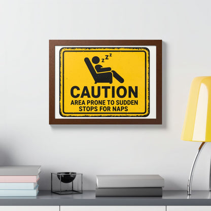 Caution Area Prone Sudden Stops for Naps Funny Sign Framed Art Posters - Retiree Gifts Retirement Party