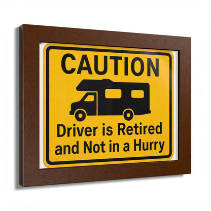 Caution Driver Retired Funny Car Motorhome Sign Framed Art Posters - Retiree Gifts Retirement Party