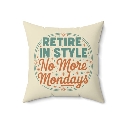 Retire In Style No More Mondays | Square Pillow - Retiree Gifts Retirement Party