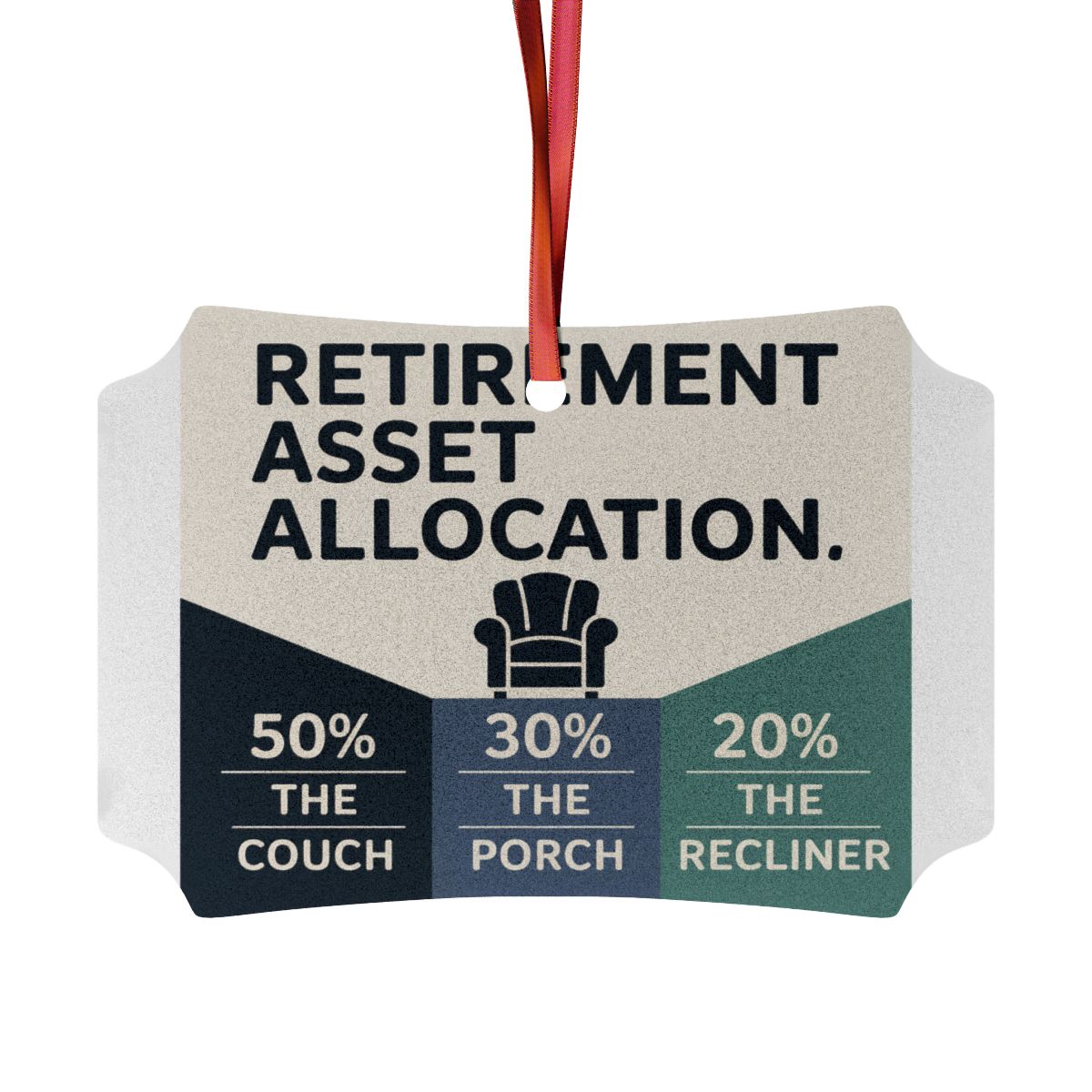 Retirement Asset Allocation Ornaments | 50 Percent Couch 30 Percent Porch 20 Percent Recliner - Retiree Gifts Retirement Party