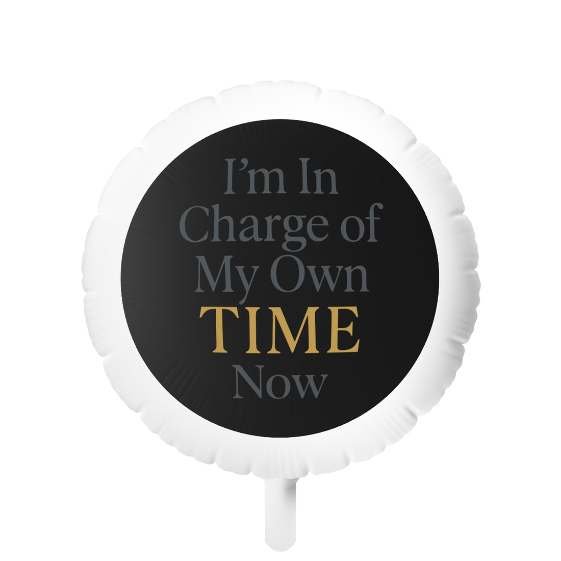 I am In Charge of My Own TIME Now | A New Life Awaits | Retirement Gift Mylar Ballons 11in or 22in - Retiree Gifts Retirement Party