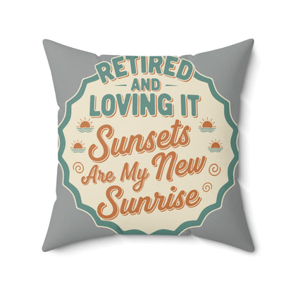 Retired and Loving It | Sunsets Are My New Sunrise | Pillows & Pillow Cases - Retiree Gifts Retirement Party