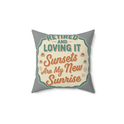 Retired and Loving It | Sunsets Are My New Sunrise | Pillows & Pillow Cases - Retiree Gifts Retirement Party