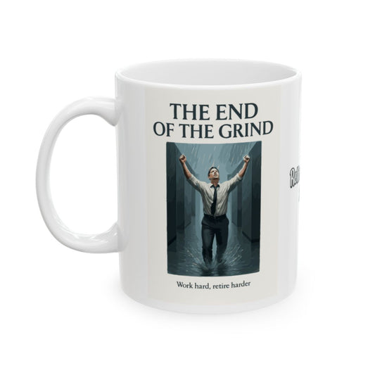 The End of the Grind Work hard retire harder | Personalized Microwavable Ceramic Mugs 11oz 15oz 20oz - Retiree Gifts Retirement Party