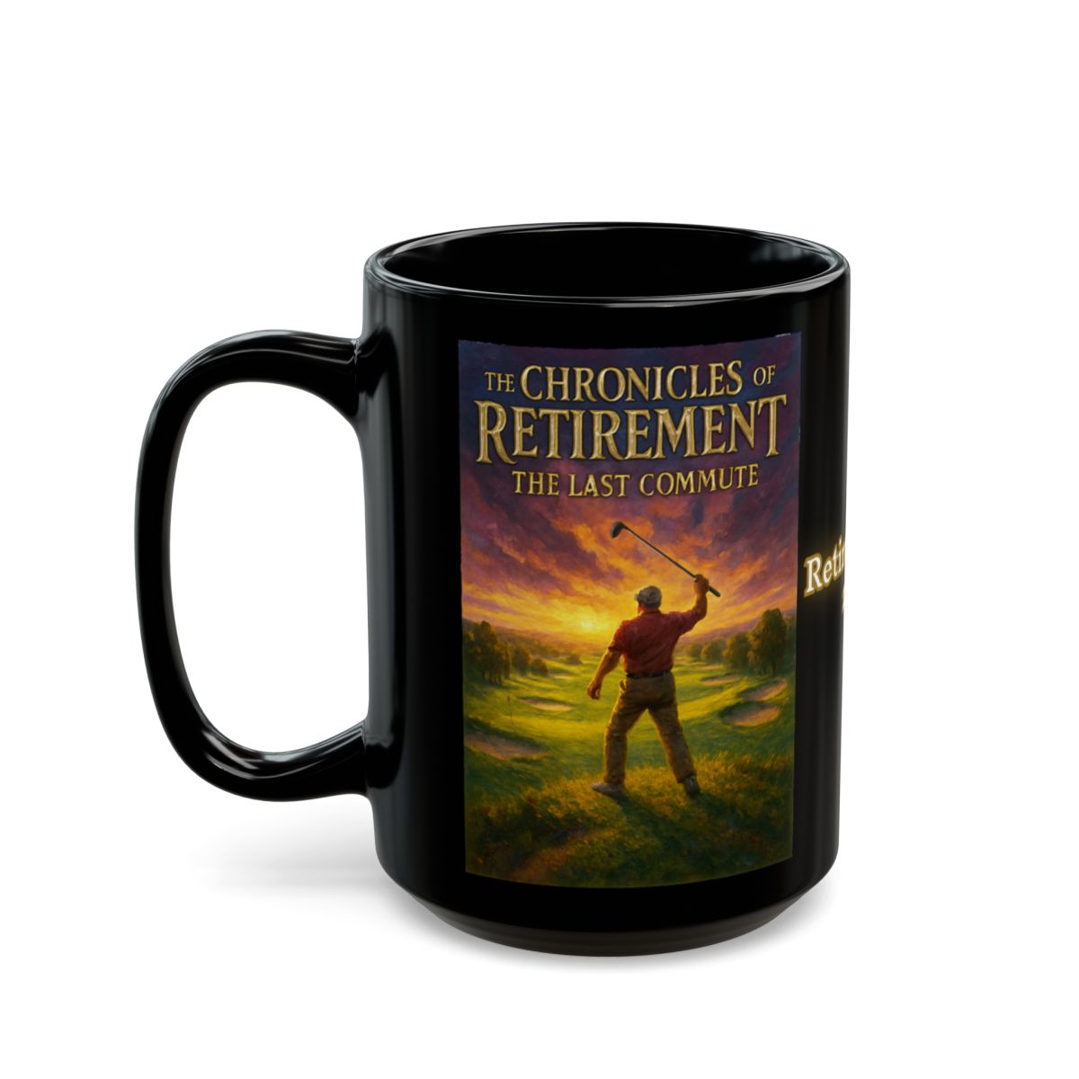 The Chronicles of Retirement The Last Commute mug