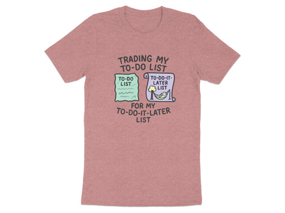 Trading My To-Do List For My To-Do-It-Later List | Retirement Plan | These Soft Color Bella T-Shirts - Retiree Gifts Retirement Party