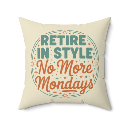 Retire In Style No More Mondays | Square Pillow - Retiree Gifts Retirement Party
