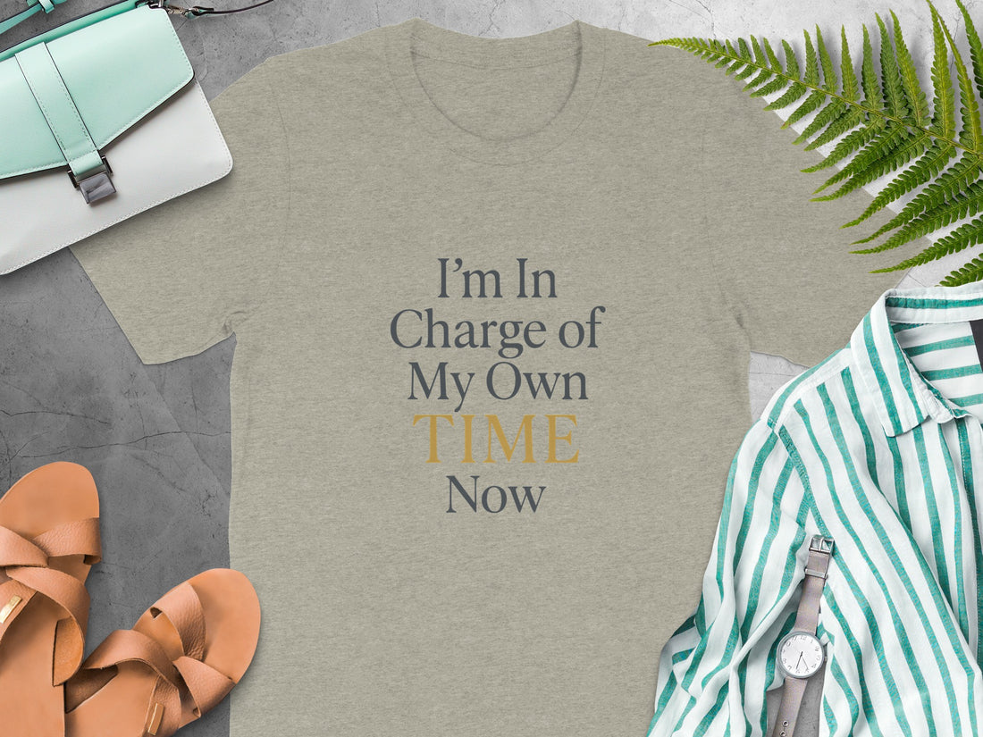 I'm In Charge of My Own Time Now | Retirement | Soft Color Bella T-Shirts - Retiree Gifts Retirement Party