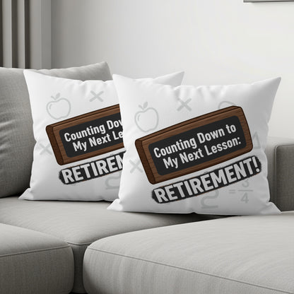 Counting Down to My Next Lesson Retirement! | Retirement | Unique Personalized Retirement Celebration Pillows & Pillow Cases - Retiree Gifts Retirement Party