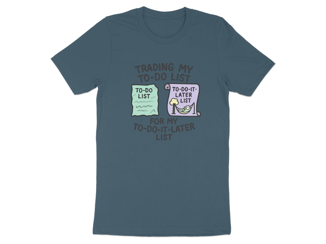 Trading My To-Do List for my To-Do-It-Later List | Dark Heather Color Bella T-Shirts - Retiree Gifts Retirement Party