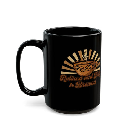 Retired and Fully Brewed Coffee Mug Funny Gift Idea