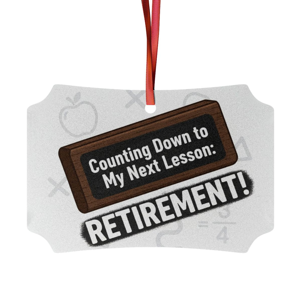 Counting Down to My Next Lesson Retirement | Retirement | Let's Celebrate the Long-Awaited Milestone With Custom Cur Ornaments - Retiree Gifts Retirement Party